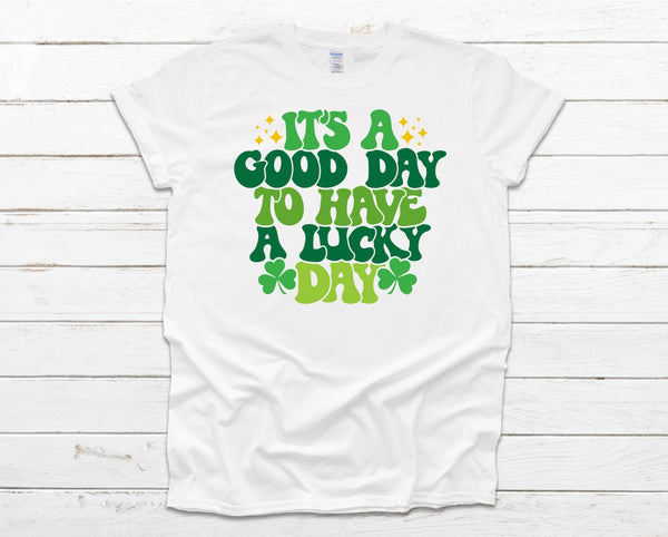 It's A Good Day To Have A Lucky Day Shirt