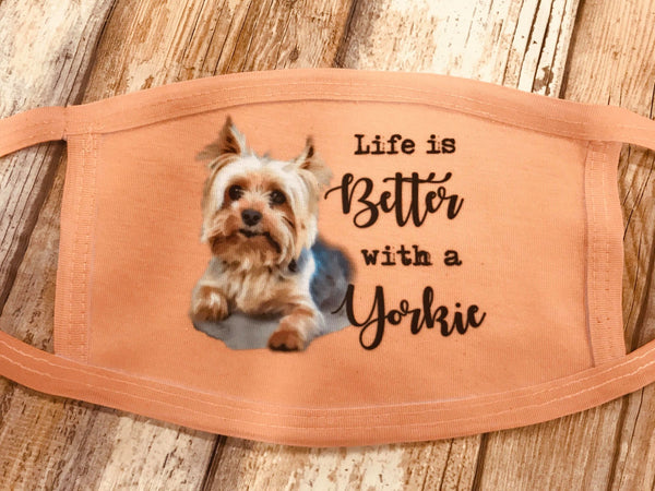 Life Is Better With a Yorkie Face Mask